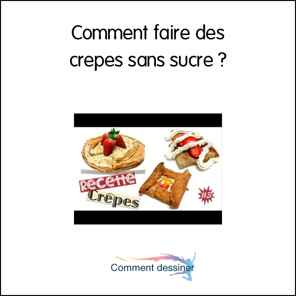 Comment faire des crêpes sans sucre